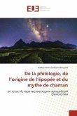 De la philologie, de l¿origine de l¿épopée et du mythe de chaman