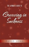 The Layman's Guide to Grooving in Suchness