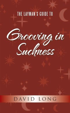 The Layman's Guide to Grooving in Suchness - Long, David