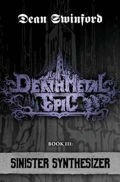 Death Metal Epic (Book Three: Sinister Synthesizer) - Swinford, Dean