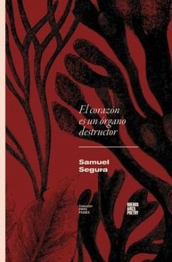 El corazón es un órgano destructor - Segura, Samuel