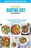 The Ideal Banting Diet Cookbook; The Superb Diet Guide To Lose Weight, Live Healthy And Feel Great With Nutritious Recipes (eBook, ePUB)