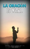 La Oración es Vital (eBook, ePUB) La Oración es Vital (eBook, ePUB)