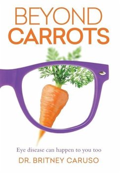 Beyond Carrots: Eye disease can happen to you too - Caruso, Britney