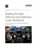 Building the Best Offensive and Defensive Cyber Workforce: Attracting and Retaining Enlisted and Civilian Personnel