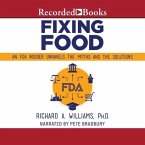 Fixing Food: An FDA Insider Unravels the Myths and the Solutions
