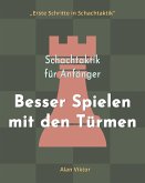 Schachtaktik für Anfänger, Besser Spielen mit den Türmen Schachtaktik für Anfänger, Besser Spielen mit den Türmen