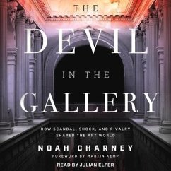 The Devil in the Gallery: How Scandal, Shock, and Rivalry Shaped the Art World - Charney, Noah