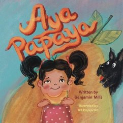 Aya Papaya: A Fun and Colorful Story About Moderation - Mills, Benjamin J.