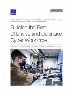 Building the Best Offensive and Defensive Cyber Workforce: Improving U.S. Air Force Training and Development - Hardison, Chaitra; Whitaker, Julia; Bean, Danielle