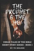 Urban Tales of the Bible Short Story Series Book 1: The Prophet & The ho