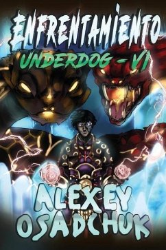 Enfrentamiento (Underdog VI): Serie LitRPG - Osadchuk, Alexey