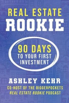 Real Estate Rookie: 90 Days to Your First Investment - Kehr, Ashley