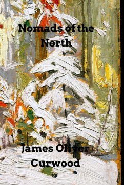 Nomads of the North - Curwood, James Oliver