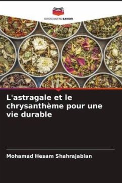 L'astragale et le chrysanthème pour une vie durable - Shahrajabian, Mohamad Hesam