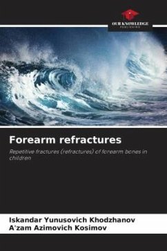 Forearm refractures - Khodzhanov, Iskandar Yunusovich;Kosimov, A'zam Azimovich