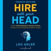 Hire with Your Head, 4th Edition: Using Performance-Based Hiring to Build Outstanding Diverse Teams