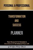 Personal & Professional Transformation and Success Planner: Your Blueprint to Success & Abundance in All Areas of Your Life