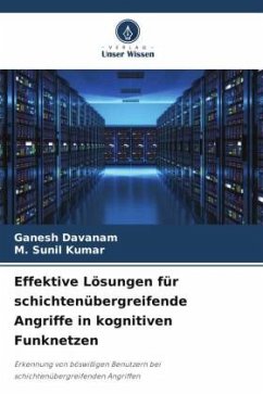 Effektive Lösungen für schichtenübergreifende Angriffe in kognitiven Funknetzen - Davanam, Ganesh;Sunil Kumar, M.