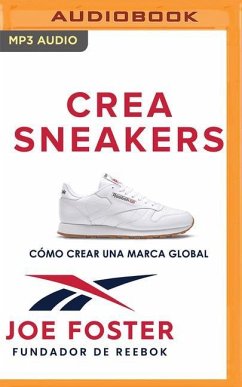 Crea Sneakers: Cómo Crear Una Marca Global - Foster, Joe