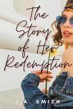 The Story of Her Redemption - Smith, J. A.