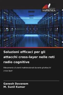 Soluzioni efficaci per gli attacchi cross-layer nelle reti radio cognitive - Davanam, Ganesh;Sunil Kumar, M.