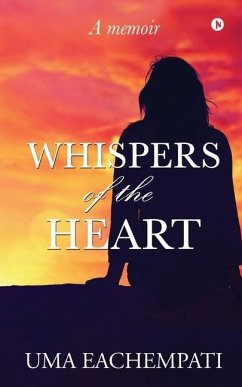 Whispers of the Heart: A memoir - Uma Eachempati