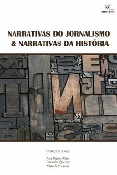 Narrativas do Jornalismo & Narrativas da História - Queiroz, Teresinha; Miranda, Marcela; Rêgo, Ana Regina