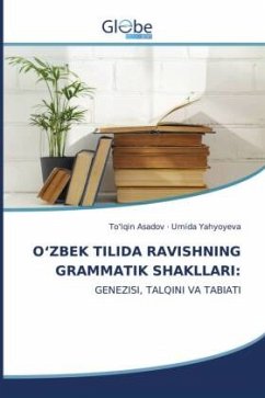 O¿ZBEK TILIDA RAVISHNING GRAMMATIK SHAKLLARI: - Asadov, To'lqin;Yahyoyeva, Umida