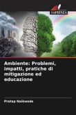 Ambiente: Problemi, impatti, pratiche di mitigazione ed educazione