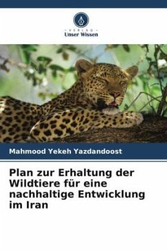 Plan zur Erhaltung der Wildtiere für eine nachhaltige Entwicklung im Iran - Yekeh Yazdandoost, Mahmood