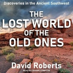 The Lost World of the Old Ones: Discoveries in the Ancient Southwest - Roberts, David