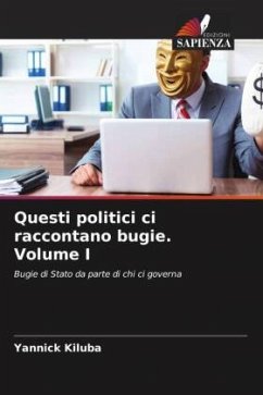 Questi politici ci raccontano bugie. Volume I - Kiluba, Yannick