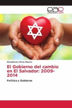 El Gobierno del cambio en El Salvador: 2009-2014 - Rivas Platero, Wendinorto