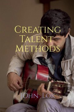 Creating Talent Methods - Lok, John
