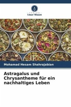 Astragalus und Chrysantheme für ein nachhaltiges Leben - Shahrajabian, Mohamad Hesam