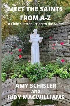 Meet the Saints From A-Z - Schisler, Amy; Macwilliams, Judy