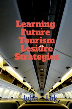 Learning Future Tourism Lesiure Strategies - Lok, John