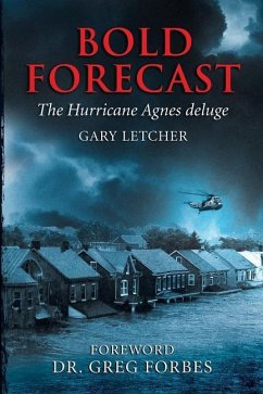 Bold Forecast: The Hurricane Agnes Deluge - Letcher, Gary R.