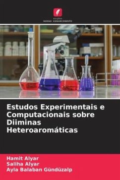 Estudos Experimentais e Computacionais sobre Diiminas Heteroaromáticas - Alyar, Hamit;Alyar, Saliha;Balaban Gündüzalp, Ayla