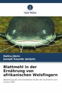 Blattmehl in der Ernährung von afrikanischen Welsfingern - Jibrin, Haliru;Kayode Ipinjolu, Joseph