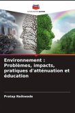 Environnement : Problèmes, impacts, pratiques d'atténuation et éducation