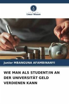 WIE MAN ALS STUDENT/IN AN DER UNIVERSITÄT GELD VERDIENEN KANN - MBANGUNA AFAMBINANYI , Junior