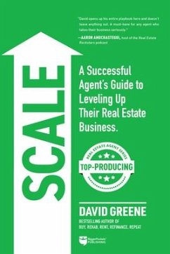Scale: A Successful Agent's Guide to Leveling Up a Real Estate Business - Greene, David M.