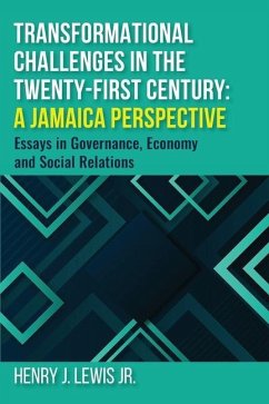 Transformational Challenges in the 21st Century: A Jamaica Perspective: Essays in Governance, Economy and Social Relations - Lewis, Henry J.