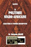 La Politique Négro-Africaine: Caractères Et Pensées Descriptives