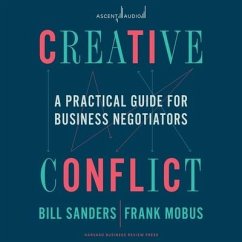 Creative Conflict: A Practical Guide for Business Negotiators - Sanders, Bill; Mobus, Frank