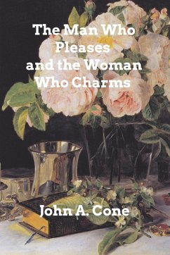 The Man Who Pleases and the Woman Who Charms - Cone, John A.