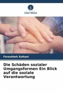 Die Schäden sozialer Umgangsformen Ein Blick auf die soziale Verantwortung - Soltani, Fereshteh