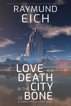 Love and Death in the City of Bone - Eich, Raymund